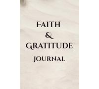Faith & Gratitude Journal: 100 Day Daily Bible Affirmations, Scripture Reflections, and Prayer Space to Grow in Faith, For Men, Women & Teens, 6x9