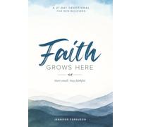 Faith Grows Here: Start small. Stay faithful.