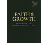 Faith & Growth: A Young Adult Planner for Purpose, Healing & Clarity. (FOCUS): Where faith meets focus, and grace empowers growth.