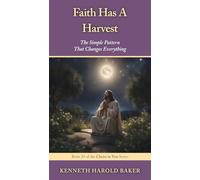 Faith Has A Harvest: The Simple Pattern That Changes Everything: 29