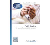 Faith Healing: The Power of Faith or a Skillful Deception?