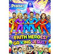 Faith Heroes Go King Jesus! Coloring Book