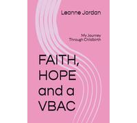 FAITH, HOPE and a VBAC: My Journey Through Childbirth