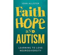 Faith, Hope and Autism: Learning to love neurodiversity