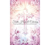 Faith, Hope & Coloring: Inspiring Bible Quotes to Color and Reflect On