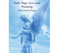 Faith, Hope, Love, and Positivity Word Search Puzzle: 8.5x11, 75 Inspirational, Motivational Puzzles for Teens, Adults, and Seniors