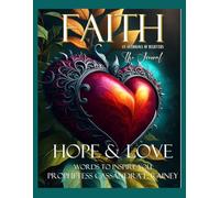FAITH, HOPE & LOVE - The Words to Inspire You Book Series - Volume II - The Journal: Prophetess Cassandra F. Rainey - Signature Author