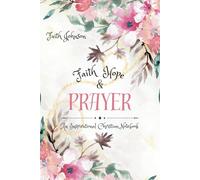 Faith Hope & Prayer an Inspirational Christian Notebook: Ruled Journal with Scripture Verses for Prayer, Notes, and Spiritual Growth, Cover Fantasy 6