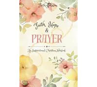 Faith Hope & Prayer an Inspirational Christian Notebook: Ruled Journal with Scripture Verses for Prayer, Notes, and Spiritual Growth, Cover Fantasy 1