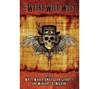 Faith Hunter Jonathan Maberry Gail Z Martin The Weird Wild West (Tascabile)