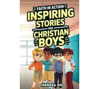 Faith in Action Inspiring Stories for Christian Boys: Adventures That Grow Courage, Character & Resilience, Including Reflection Questions, Fun Facts & More, for Ages 8-12