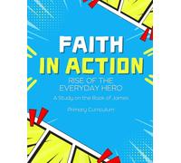 Faith in Action: Rise of the Everyday Hero - Primary Curriculum