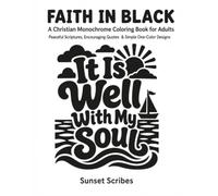 Faith in Black: A Christian Monochrome Coloring Book for Adults with Peaceful Scriptures, Encouraging Quotes & Simple One-Color Designs