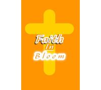 Faith In Bloom