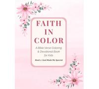 Faith in Color: God Made Me Special: A Bible Verse Coloring and Devotional Book for Kids | Faith-Based Christian Coloring Pages with Scripture Reflections and Positive Affirmations
