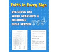 Faith in Every Sign: Religious ASL Word Searches & Decoding Bible Verses: Strengthen Your Spirit While Mastering ASL Fingerspelling Through Uplifting Puzzles And Scripture Challenges