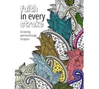 Faith In Every Stroke: A Coloring Journey through Scripture