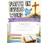 Faith in Every Word: A Bible Verse Cursive Handwriting Workbook with Copywork for Kids 8-12