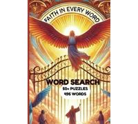 FAITH IN EVERY WORD: WORD SEARCHES FOR EXPLORING THE BIBLE, FAITH, HOPE, GENEROSITY, HEALING, AND SACRIFICE, 6X9 INCHES, 110 PAGES