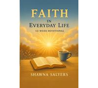 Faith In Everyday Life: A 52 - Week Devotional