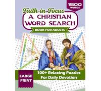 Faith in Focus: A Christian Word Search Book For Adults: 100+ Large Print Bible Puzzles For Adults and Seniors For Daily Encouragement