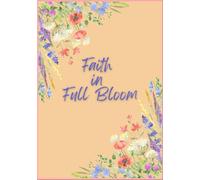 Faith in Full Bloom: A 3-Month Daily SOAP Devotional & Journal