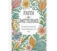 Faith in Patterns: 100 Christian Coloring Pages to Calm the Mind and Lift the Spirit