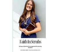Faith in Scrubs: 30 Days of Spiritual Encouragement for Nursing Students
