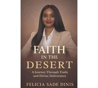 FAITH IN THE DESERT: A Journey Through Trails and Divine Deliverance