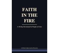 Faith in the Fire: A 30-Day Devotional for People in Crisis