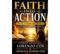 Faith Into Action: Living a Faith That works: A Study of James 2:14-26