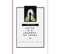 Faith Is A Journey Of Trust: Faith Walk