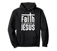 Faith Is Believing In Jesus Felpa con Cappuccio