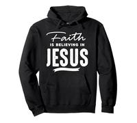 Faith Is Believing In Jesus Felpa con Cappuccio