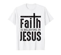 Faith Is Believing In Jesus Maglietta