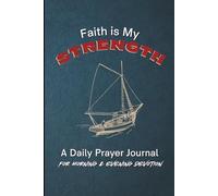Faith is My Strength: A Daily Prayer Journal for Morning & Evening Devotion: 90-Day Guided Devotional for Men with Unique Scripture Quotes on Every Page