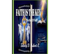 Faith is The KEY!: "The Key Of Faith"
