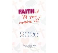 Faith It Til You Make It: A Christian Life Planner for Women to Align Goals with God’s Purpose: With Bible Verses, Monthly Calendars, Goal-Setting Pages, Prayer Reflections, and Weekly Planning Tools