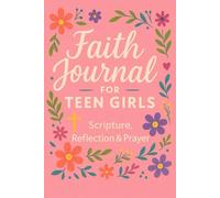 Faith Journal for Teen Girls: Scripture Reflection And Prayer