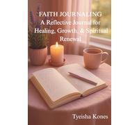 FAITH JOURNALING: A Reflective Journal for Healing, Growth, and Spiritual Renewal