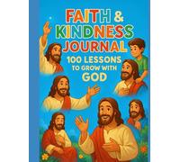 Faith & Kindness Journal: 100 Lessons to Grow with God