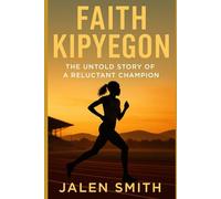 FAITH KIPYEGON: The Untold Story of a Reluctant Champion
