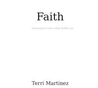 Faith: Learning to trust what holds you: 1