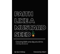 Faith Like A Mustard Seed: Growing Faith One Day At A Time