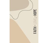 Faith Love Hope - A Christian Journal Embracing the Spirit of Glaube, Liebe & Hoffnung for Prayer, Reflection & Spiritual Growth: 120 Lined Pages | ... Devotions, Gratitude & Daily Inspiration