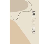 Faith Love Hope - A Christian Journal Embracing the Spirit of Glaube, Liebe & Hoffnung for Prayer, Reflection & Spiritual Growth: 120 Lined Pages | ... Devotions, Gratitude & Daily Inspiration