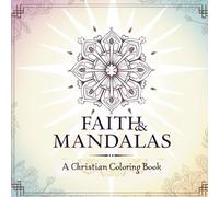 Faith & Mandalas: A Christian Coloring Book with Bible Verses and Inspirational Mandala Designs for Adults teens women Seniors: 60 Beautiful Mandala ... Spiritual Reflection, Calm, and Relaxation