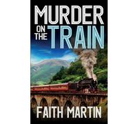Faith Martin MURDER ON THE TRAIN a gripping crime mystery full of tw (Tascabile)