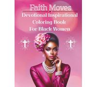 Faith Moves: Devotional/Inspirational Coloring Book For Black Women