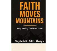 Faith Moves Mountains